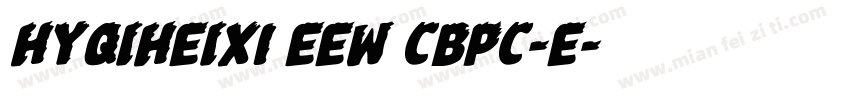 HYQiHeiX1 EEW CBPC-E字体转换